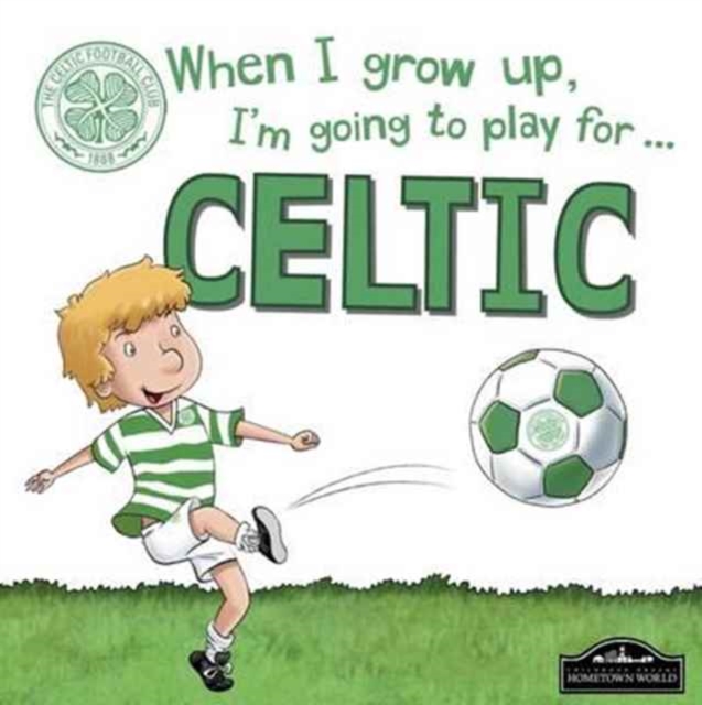 When I Grow Up, I'm Going to Play for Celtic