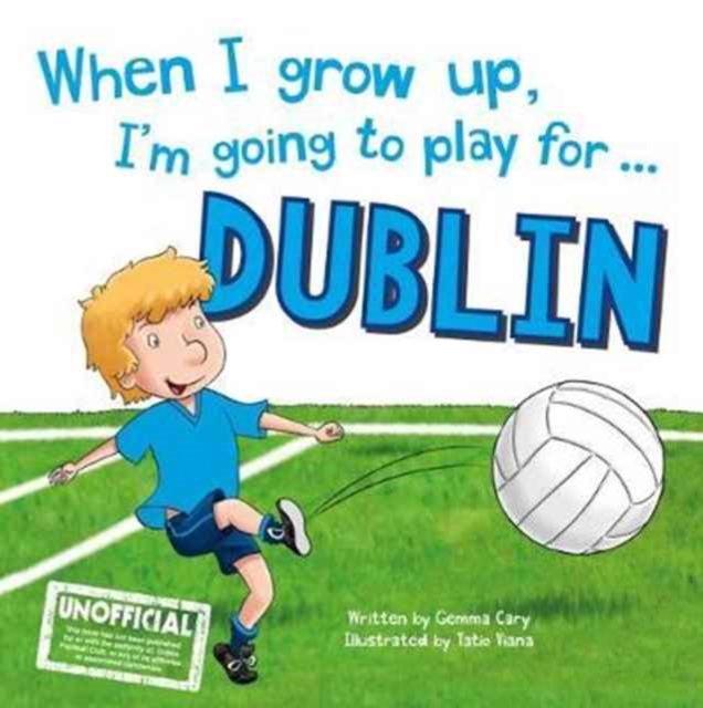 When I Grow Up, I'm Going to Play for Dublin