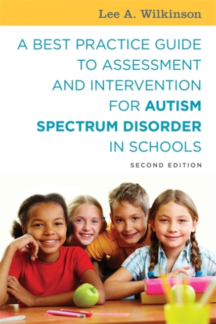 Best Practice Guide to Assessment and Intervention for Autism Spectrum Disorder in Schools, Second Edition