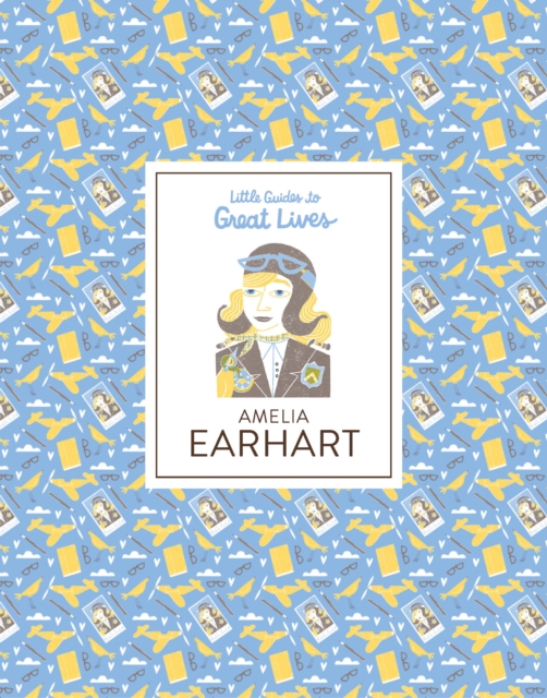 Amelia Earhart Little Guides to Great Lives