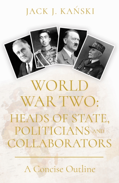 World War Two: Heads of State, Politicians and Collaborators