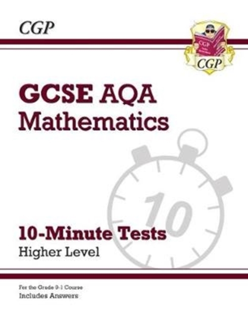 New Grade 9-1 GCSE Maths AQA 10-Minute Tests - Higher (includes Answers)