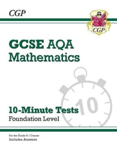 New Grade 9-1 GCSE Maths AQA 10-Minute Tests - Foundation (includes Answers)