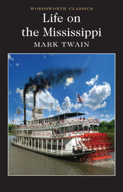 Life on the Mississippi (Wordsworth Classics)