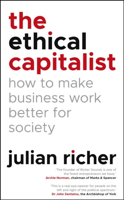 Ethical Capitalist: How to Make Business Work Better for Society