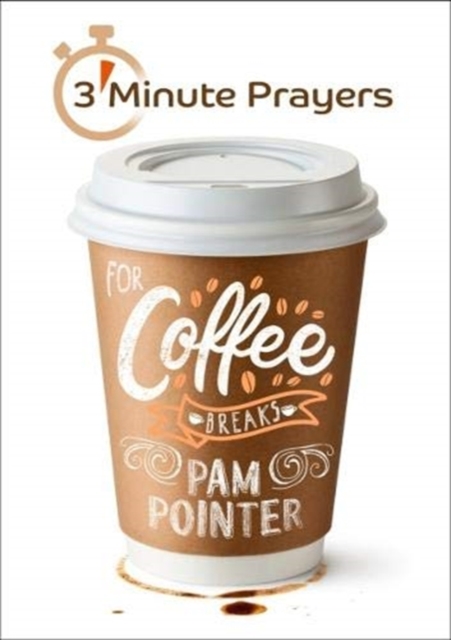 3 - Minute Prayers For Coffee Breaks