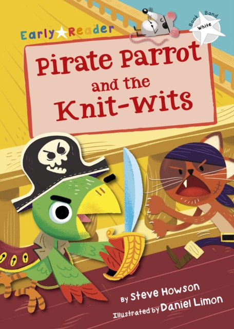 Pirate Parrot and the Knit-wits (White Early Reader)