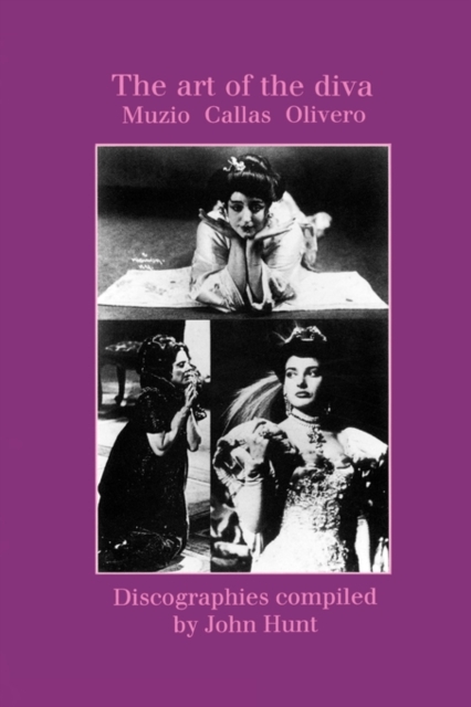 Art of the Diva: 3 Discographies: Claudia Muzio, Maria Callas, Magda Olivero