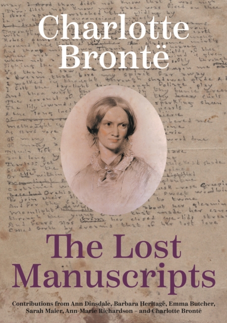 Charlotte Bronte: The Lost Manuscripts
