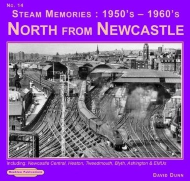 Steam Memories 1950's-1960's North from Newcastle