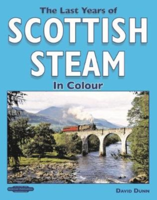 Last Years of Scottish Steam in Colour