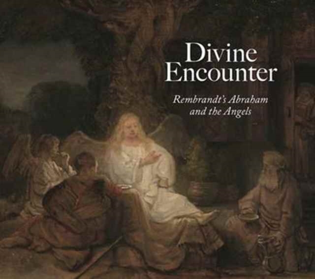 Divine Encounter: Rembrandt's Abraham and the Angels