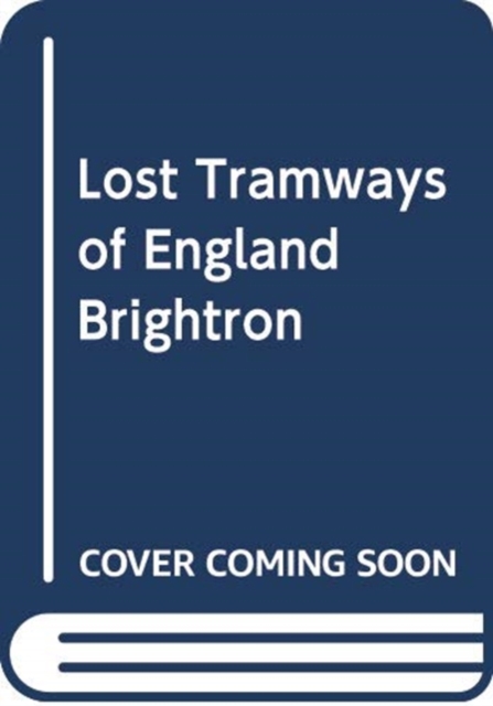 Lost Tramways of England: Brighton