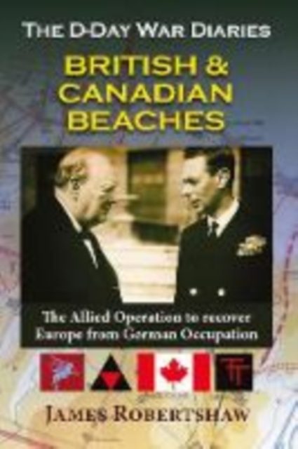 D Day War Diaries - British and Canadian Beaches