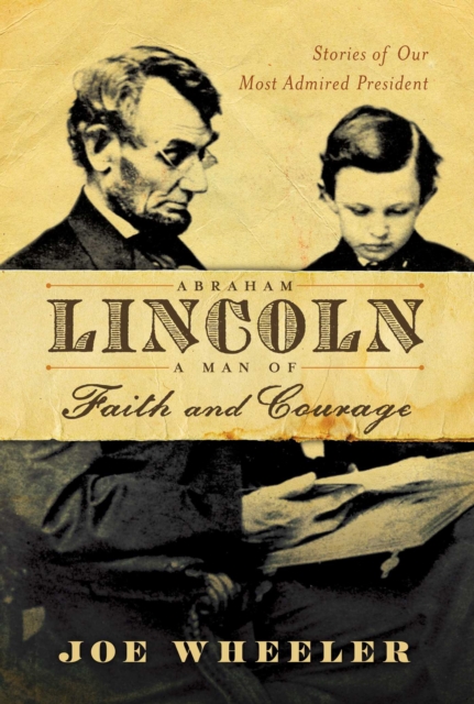 Abraham Lincoln, a Man of Faith and Courage