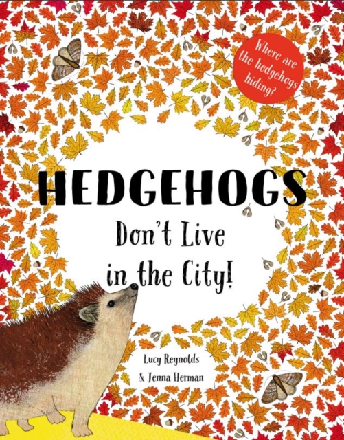 Hedgehogs Don't Live in the City!