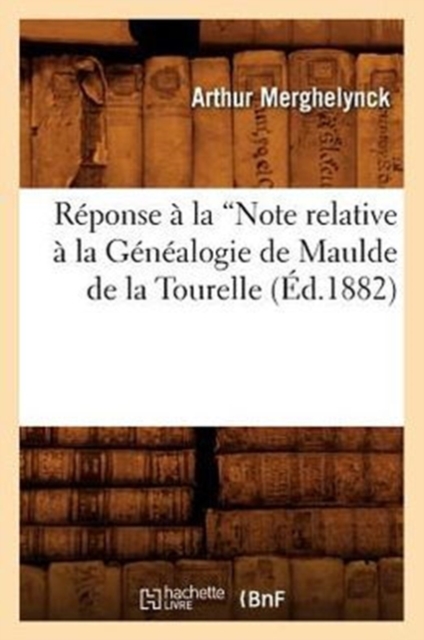R ponse   La Note Relative   La G n alogie de Maulde de la Tourelle (Ed.1882)