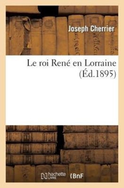 Roi Ren  En Lorraine