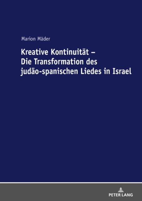 Kreative Kontinuitaet - Die Transformation Des Judaeo-Spanischen Liedes in Israel