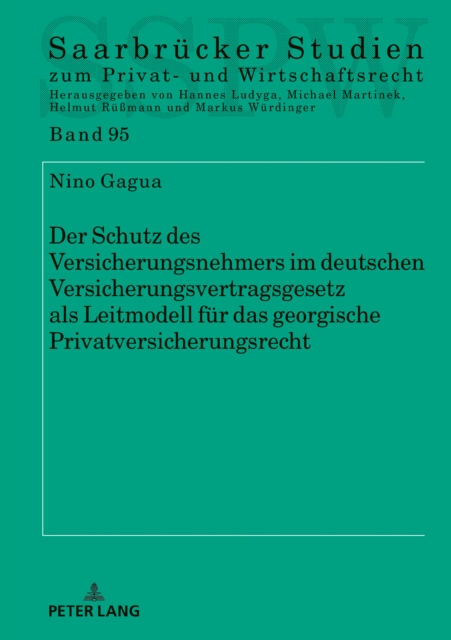 Der Schutz Des Versicherungsnehmers Im Deutschen Versicherungsvertragsgesetz ALS Leitmodell Fuer Das Georgische Privatversicherungsrecht