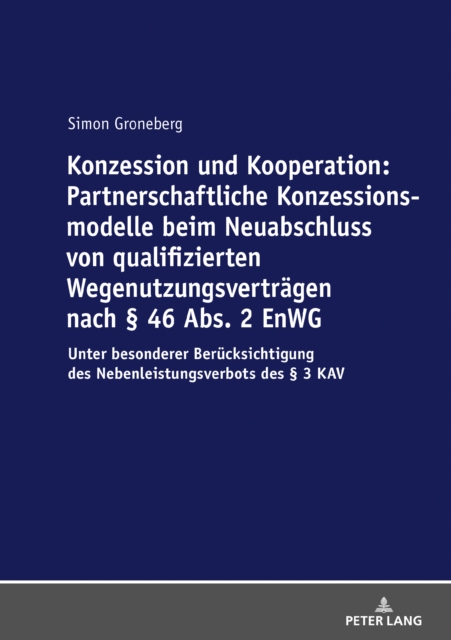 Konzession Und Kooperation: Partnerschaftliche Konzessionsmodelle Beim Neuabschluss Von Qualifizierten Wegenutzungsvertraegen Nach  46 Abs. 2 Enwg