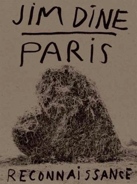 Jim Dine: Paris Reconnaissance
