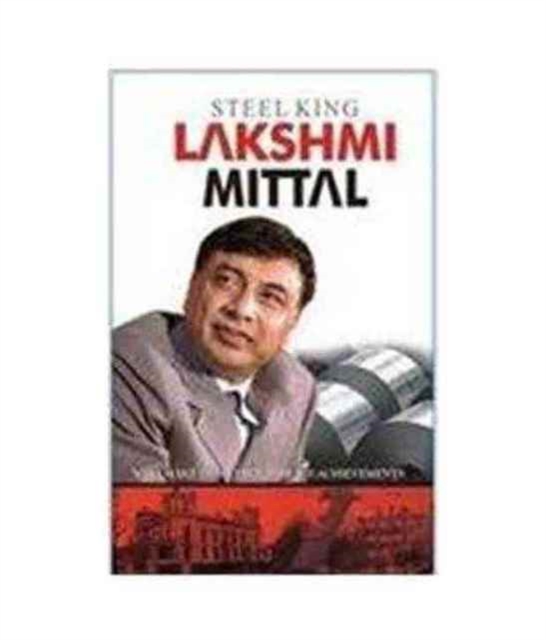 Steel King Lakshmi Mittal