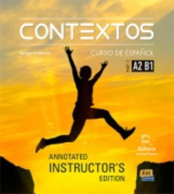 Contextos Levels A2-B1: Tutor Manual: Spanish Course for Adolescents and Adults with Free Coded Access to Eleteca