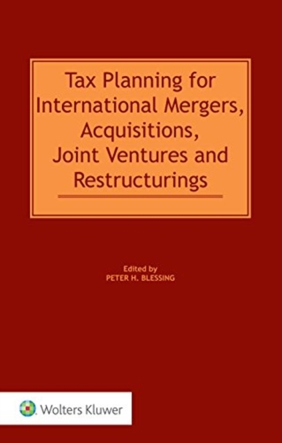 Tax Planning for International Mergers, Acquisitions, Joint Ventures and Restructurings