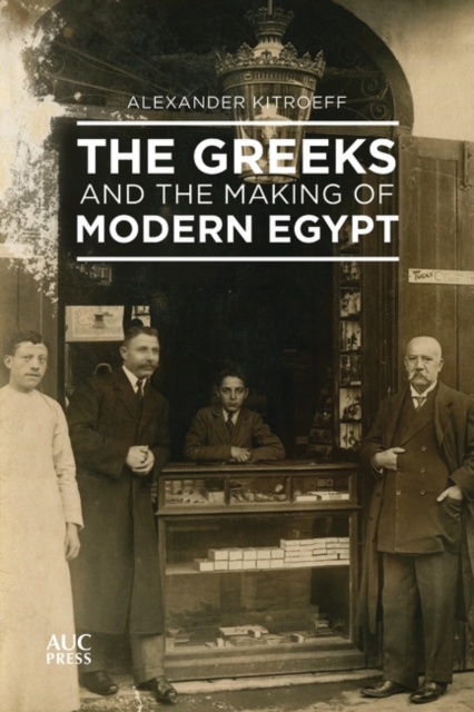 Greeks and the Making of Modern Egypt