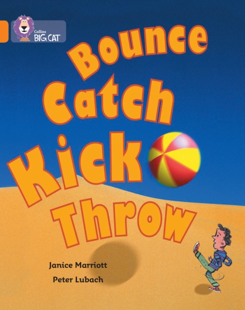 Bounce, Kick, Catch, Throw