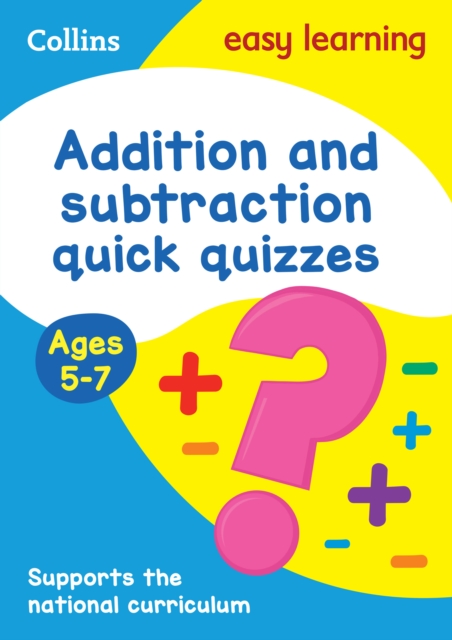 Addition & Subtraction Quick Quizzes Ages 5-7