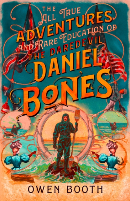 All True Adventures (and Rare Education) of the Daredevil Daniel Bones