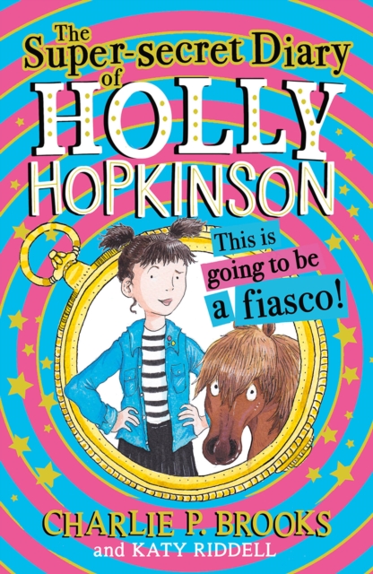 Super-Secret Diary of Holly Hopkinson: This Is Going To Be a Fiasco