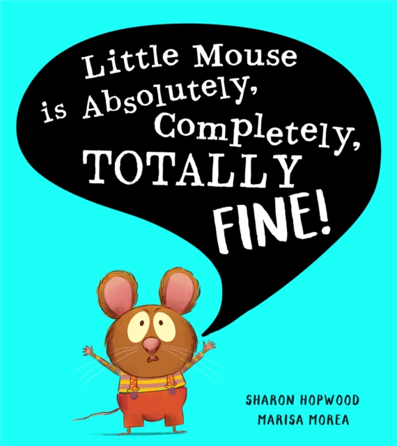 Little Mouse is Absolutely, Completely, Totally Fine!