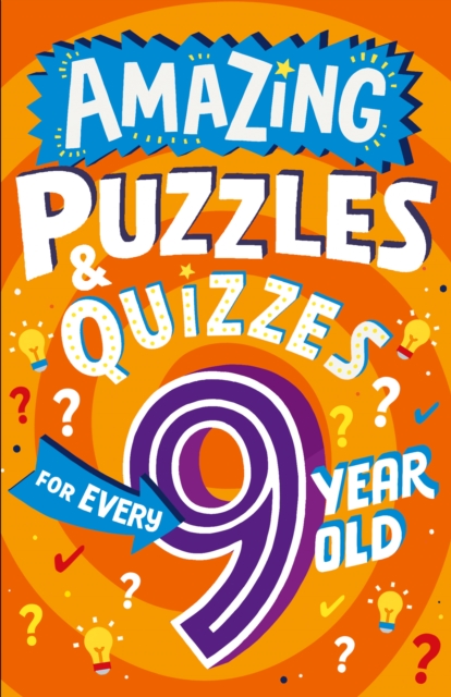 Amazing Puzzles and Quizzes Every 9 Year Old Wants to Play