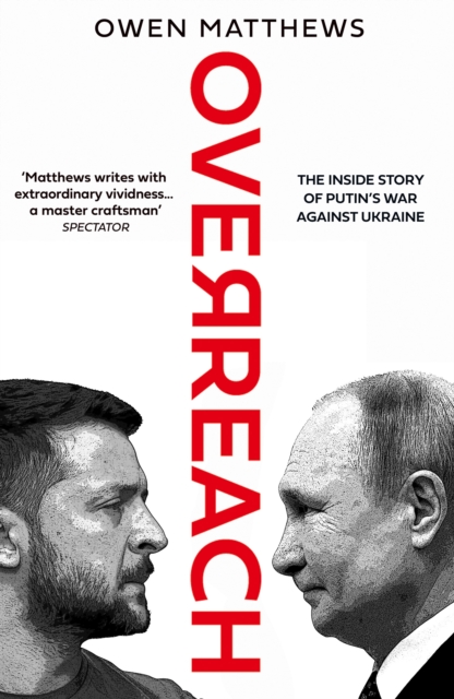 OVERREACH THE INSIDE STORY OF PUTINS WAR