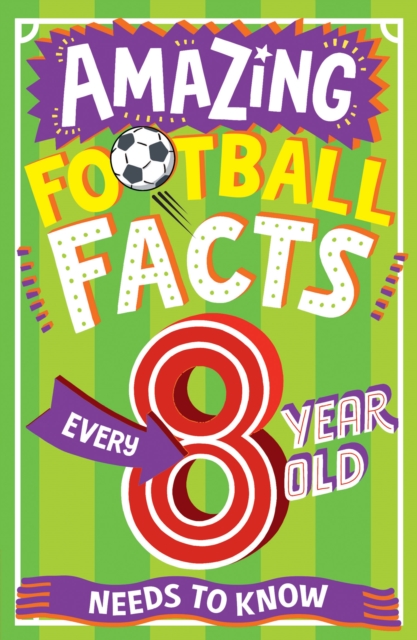 AMAZING FOOTBALL FACTS FOR EVERY 8 YEAR OLD
