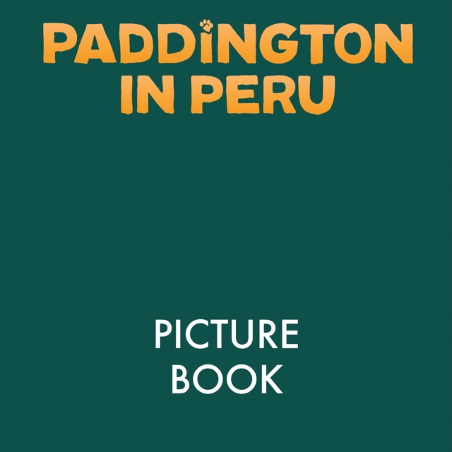 Paddington in Peru: The Movie Storybook