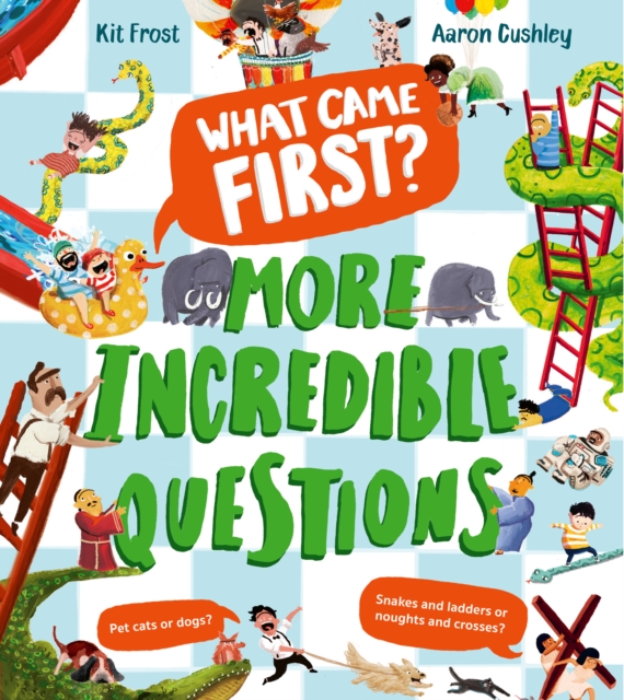 What Came First? – More Incredible Questions