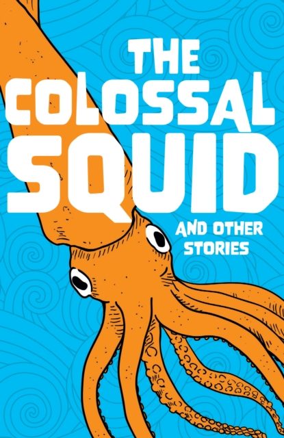 The Colossal Squid and Other Stories