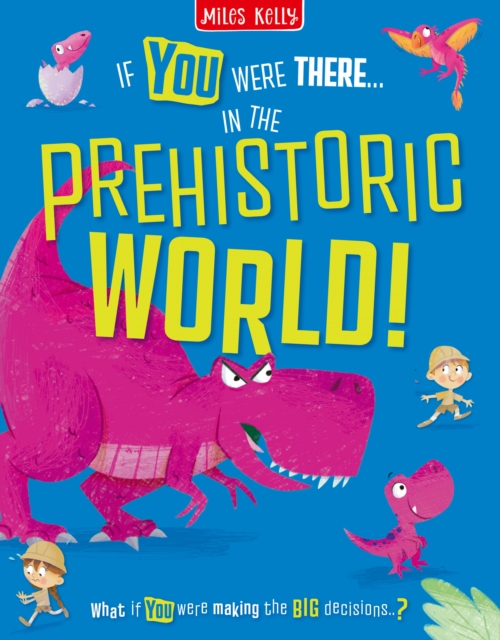 If You Were There…In the Prehistoric World!