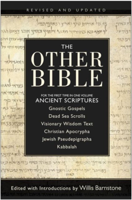 The Other Bible: For The First Time In One Volume: Ancient Scriptures