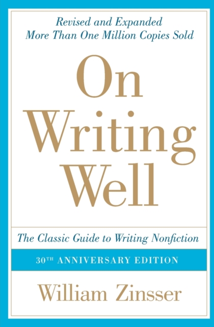 On Writing Well: The Classic Guide To Writing Non Fiction