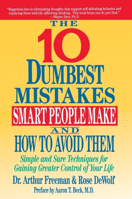 Ten Dumbest Mistakes Smart People Make and How to Avoid Them