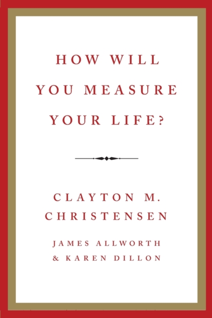 How Will You Measure Your Life?