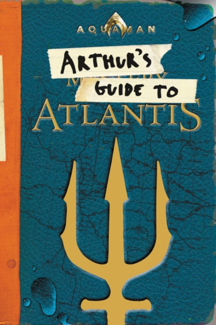 Aquaman: Arthur's Guide to Atlantis