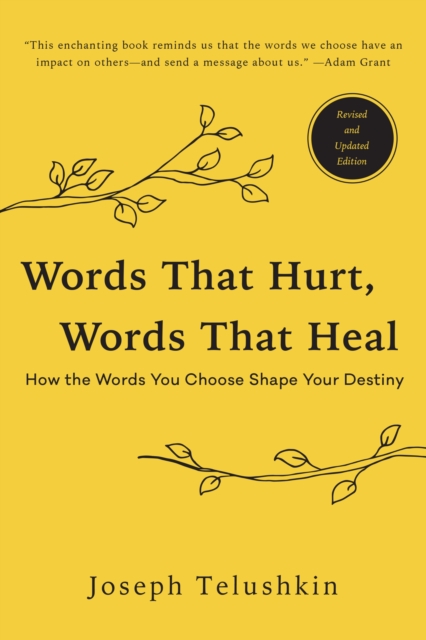 Words That Hurt, Words That Heal, Revised Edition: How the Words You Choose Shape Your Destiny