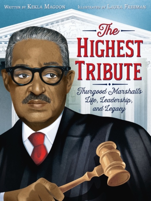 Highest Tribute: Thurgood Marshall's Life, Leadership, and Legacy
