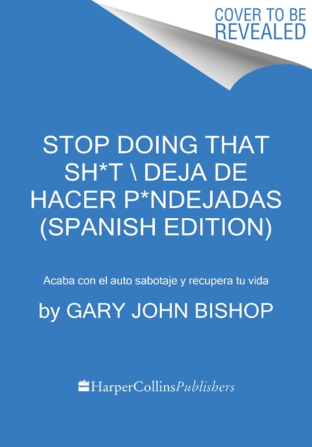 Stop Doing That Sh*t  Deja de hacer p*ndejadas (Spanish edition)